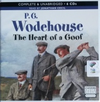 The Heart of a Goof written by P.G. Wodehouse performed by Jonathan Cecil on CD (Unabridged)